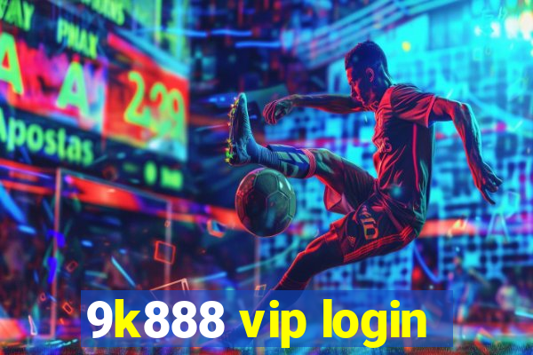 9k888 vip login